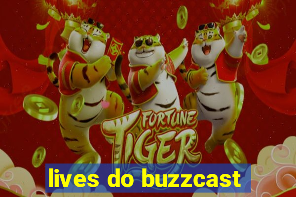 lives do buzzcast